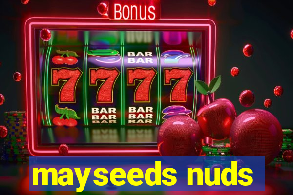 mayseeds nuds